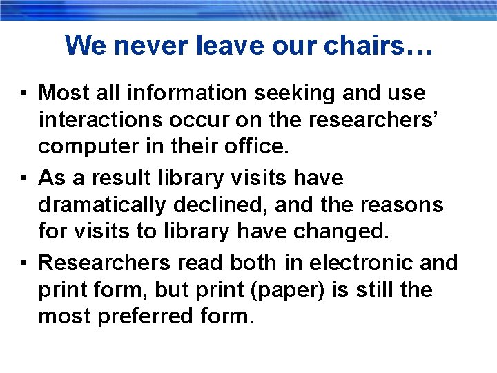 We never leave our chairs… • Most all information seeking and use interactions occur