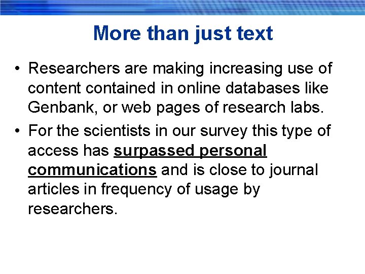 More than just text • Researchers are making increasing use of content contained in