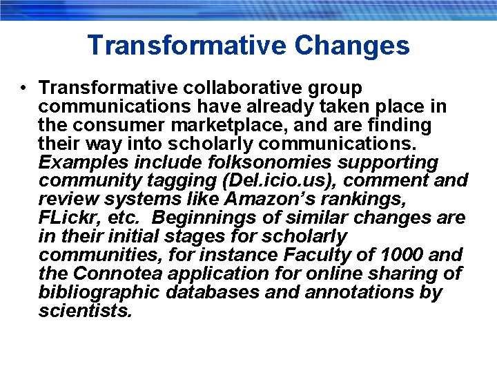 Transformative Changes • Transformative collaborative group communications have already taken place in the consumer