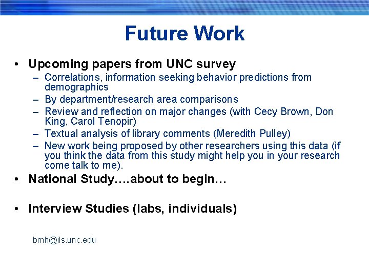 Future Work • Upcoming papers from UNC survey – Correlations, information seeking behavior predictions