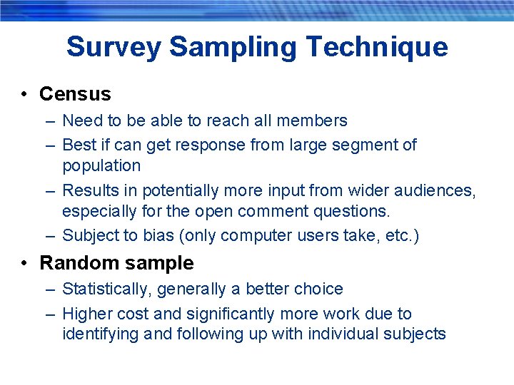 Survey Sampling Technique • Census – Need to be able to reach all members