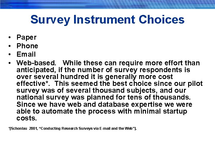 Survey Instrument Choices • • Paper Phone Email Web-based. While these can require more