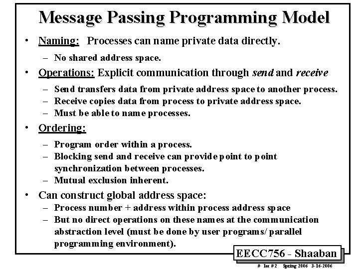 Message Passing Programming Model • Naming: Processes can name private data directly. – No Message Passing Programming Model • Naming: Processes can name private data directly. – No