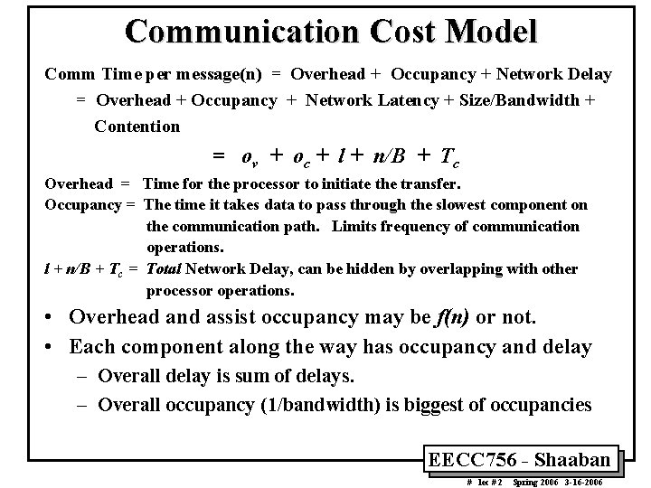 Communication Cost Model Comm Time per message(n) = Overhead + Occupancy + Network Delay Communication Cost Model Comm Time per message(n) = Overhead + Occupancy + Network Delay