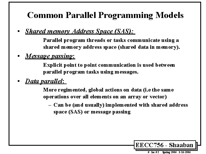 Common Parallel Programming Models • Shared memory Address Space (SAS): Parallel program threads or Common Parallel Programming Models • Shared memory Address Space (SAS): Parallel program threads or