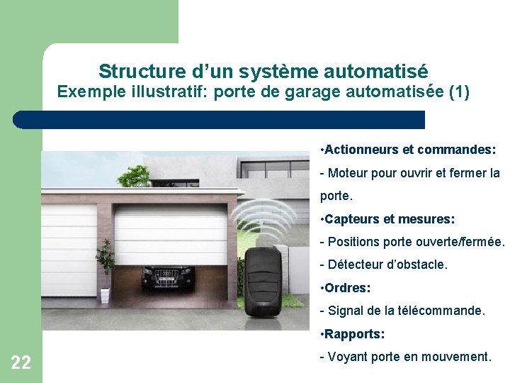 Structure d’un système automatisé Exemple illustratif: porte de garage automatisée (1) • Actionneurs et