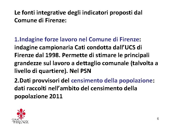 Le fonti integrative degli indicatori proposti dal Comune di Firenze: 1. Indagine forze lavoro