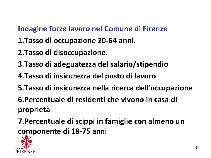Indagine forze lavoro nel Comune di Firenze 1. Tasso di occupazione 20 -64 anni.