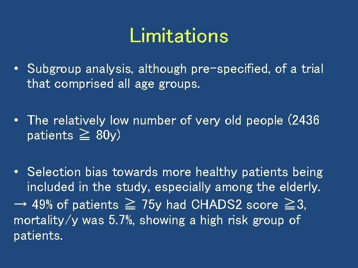 Limitations • Subgroup analysis, although pre-specified, of a trial that comprised all age groups.