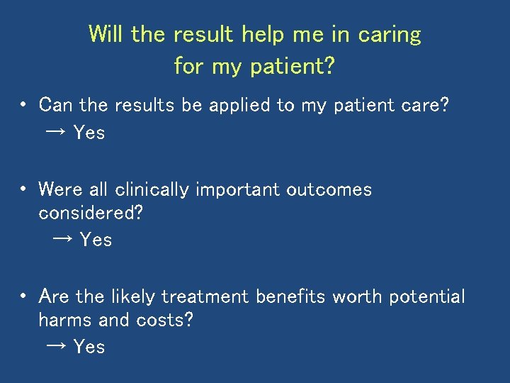 Will the result help me in caring for my patient? • Can the results