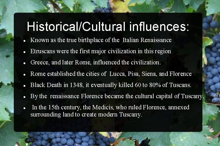 Historical/Cultural influences: Known as the true birthplace of the Italian Renaissance Etruscans were the