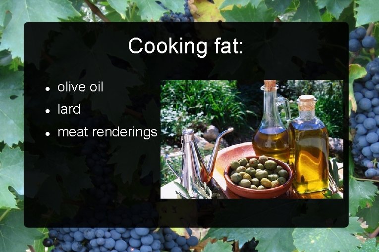 Cooking fat: olive oil lard meat renderings 