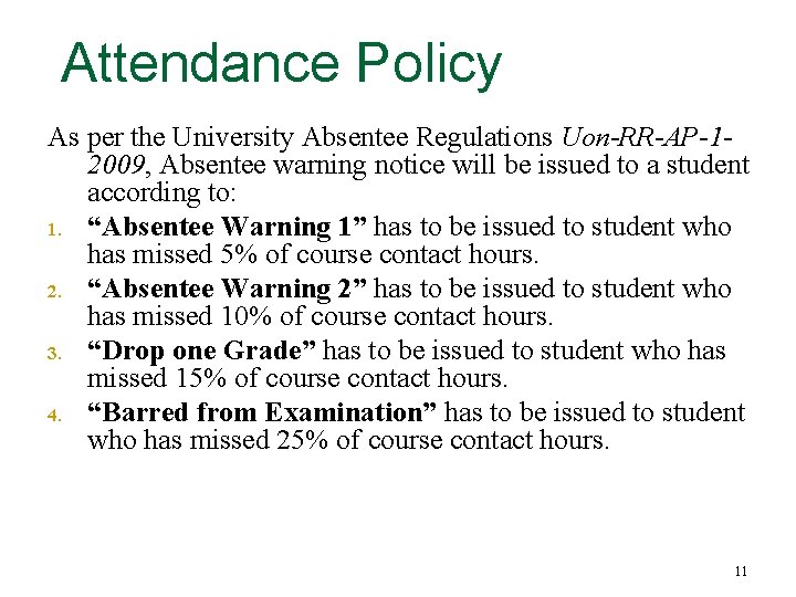 Attendance Policy As per the University Absentee Regulations Uon-RR-AP-12009, Absentee warning notice will be