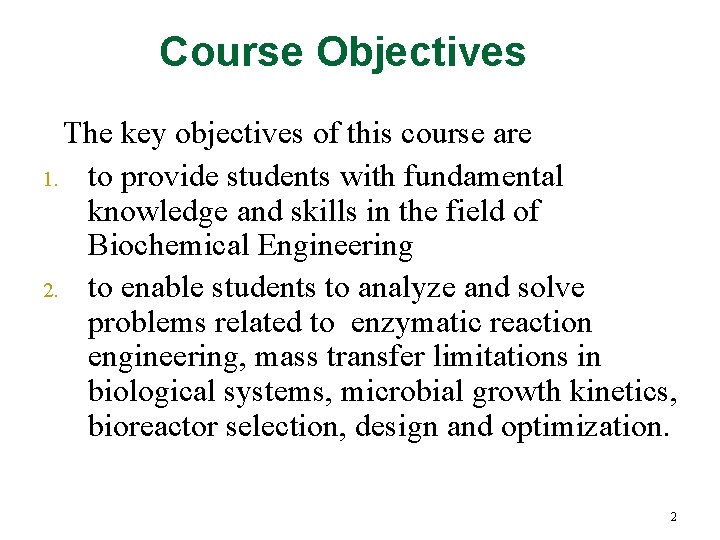 Course Objectives The key objectives of this course are 1. to provide students with