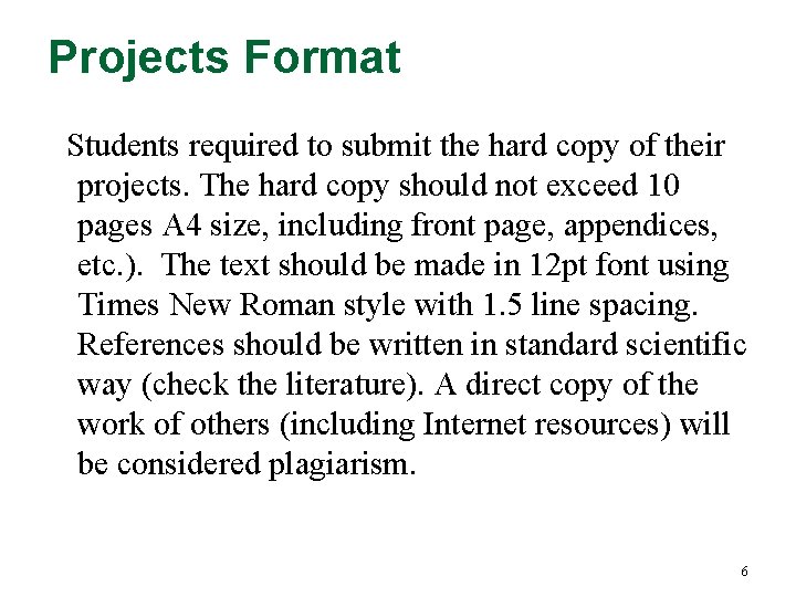 Projects Format Students required to submit the hard copy of their projects. The hard