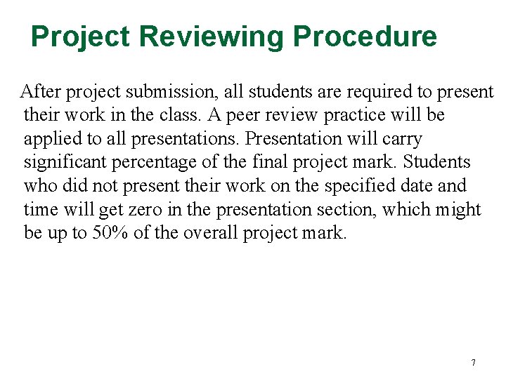 Project Reviewing Procedure After project submission, all students are required to present their work