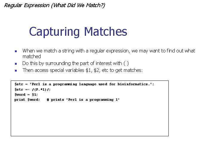 Regular Expression (What Did We Match? ) Capturing Matches n n n When we
