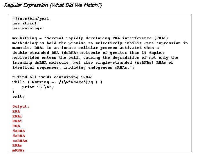 Regular Expression (What Did We Match? ) #!/usr/bin/perl use strict; use warnings; my $string