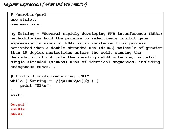Regular Expression (What Did We Match? ) #!/usr/bin/perl use strict; use warnings; my $string