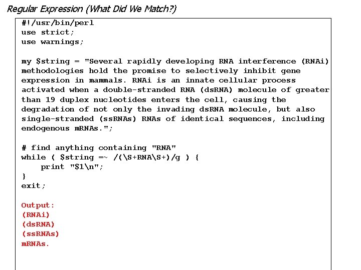 Regular Expression (What Did We Match? ) #!/usr/bin/perl use strict; use warnings; my $string