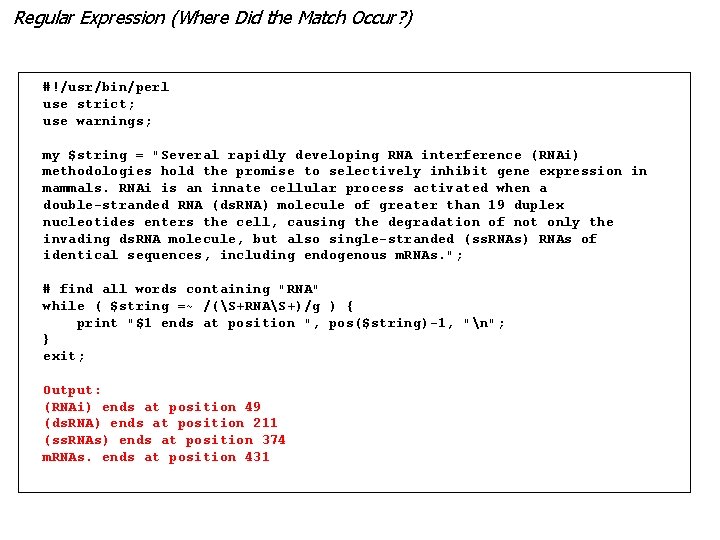 Regular Expression (Where Did the Match Occur? ) #!/usr/bin/perl use strict; use warnings; my