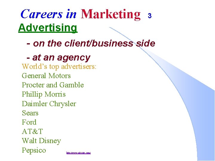 Careers in Marketing 3 Advertising - on the client/business side - at an agency