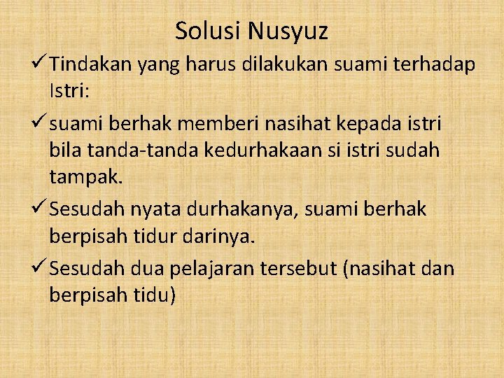 Solusi Nusyuz ü Tindakan yang harus dilakukan suami terhadap Istri: ü suami berhak memberi Solusi Nusyuz ü Tindakan yang harus dilakukan suami terhadap Istri: ü suami berhak memberi