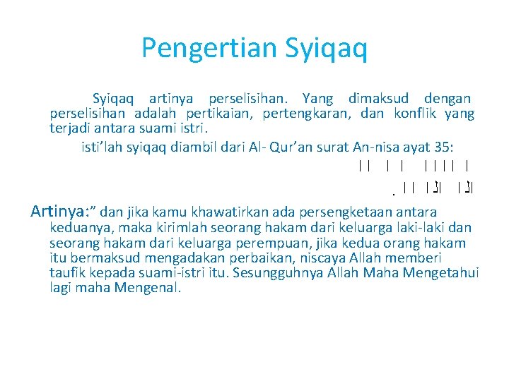 Pengertian Syiqaq artinya perselisihan. Yang dimaksud dengan perselisihan adalah pertikaian, pertengkaran, dan konflik yang Pengertian Syiqaq artinya perselisihan. Yang dimaksud dengan perselisihan adalah pertikaian, pertengkaran, dan konflik yang