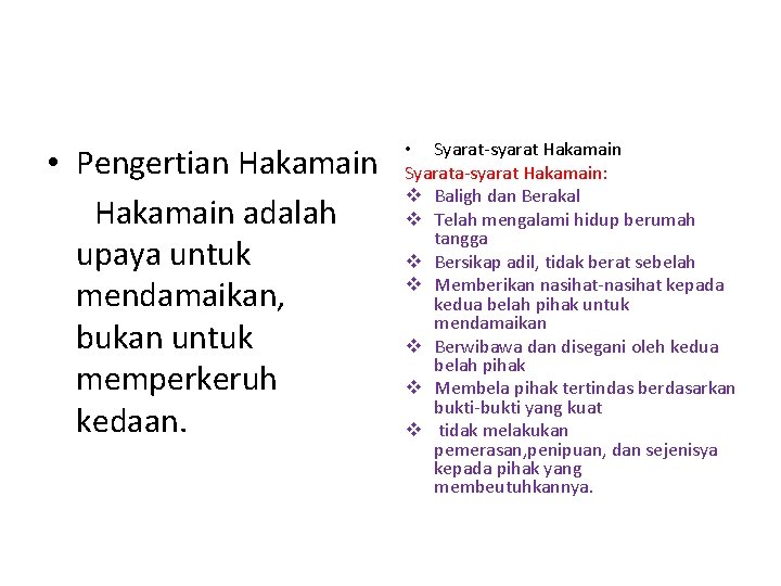 • Pengertian Hakamain adalah upaya untuk mendamaikan, bukan untuk memperkeruh kedaan. • Syarat-syarat • Pengertian Hakamain adalah upaya untuk mendamaikan, bukan untuk memperkeruh kedaan. • Syarat-syarat