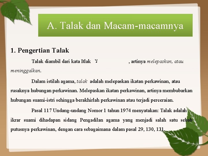 A. Talak dan Macam-macamnya 1. Pengertian Talak diambil dari kata Itlak ﻻ , artinya A. Talak dan Macam-macamnya 1. Pengertian Talak diambil dari kata Itlak ﻻ , artinya