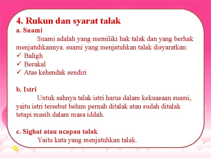 4. Rukun dan syarat talak a. Suami adalah yang memiliki hak talak dan yang 4. Rukun dan syarat talak a. Suami adalah yang memiliki hak talak dan yang