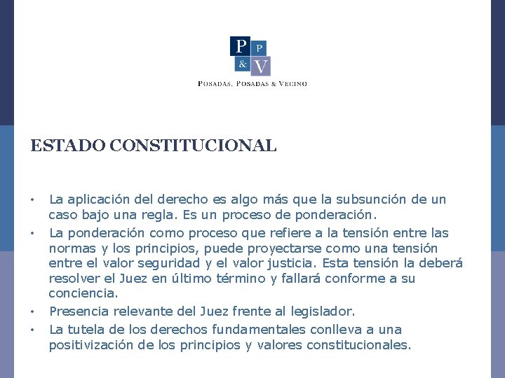 ESTADO CONSTITUCIONAL • • La aplicación del derecho es algo más que la subsunción