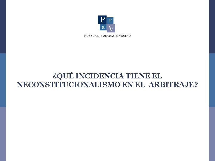 ¿QUÉ INCIDENCIA TIENE EL NECONSTITUCIONALISMO EN EL ARBITRAJE? 