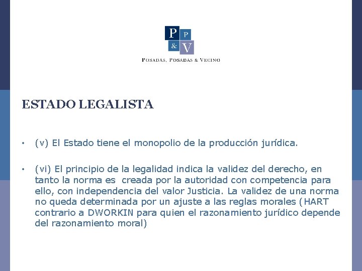 ESTADO LEGALISTA • (v) El Estado tiene el monopolio de la producción jurídica. •