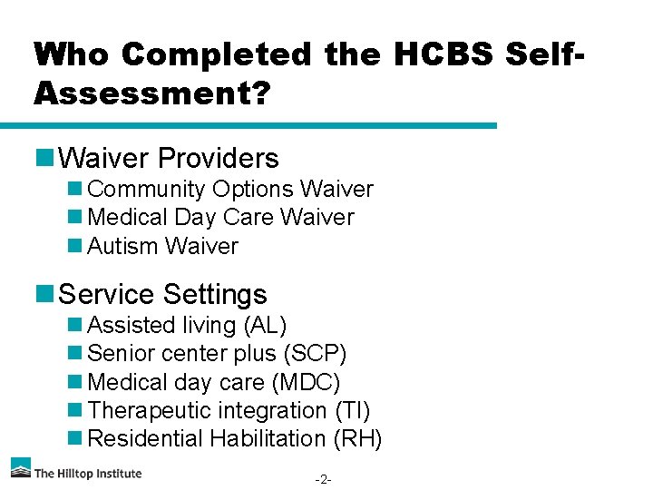 Who Completed the HCBS Self. Assessment? n Waiver Providers n Community Options Waiver n