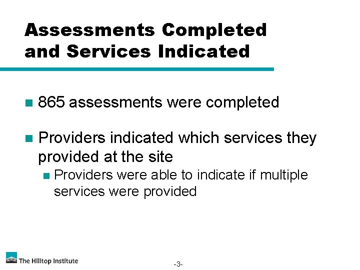 Assessments Completed and Services Indicated n 865 assessments were completed n Providers indicated which