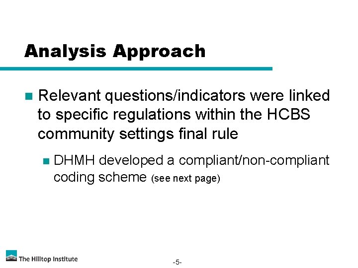 Analysis Approach n Relevant questions/indicators were linked to specific regulations within the HCBS community