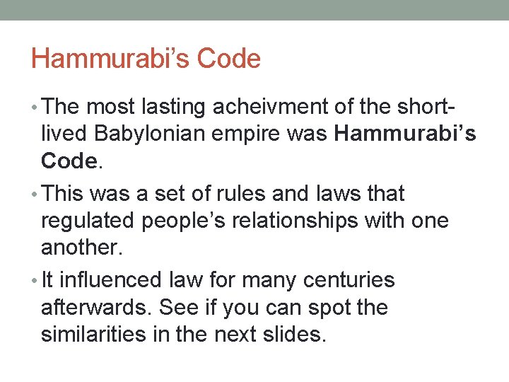 Hammurabi’s Code • The most lasting acheivment of the short- lived Babylonian empire was