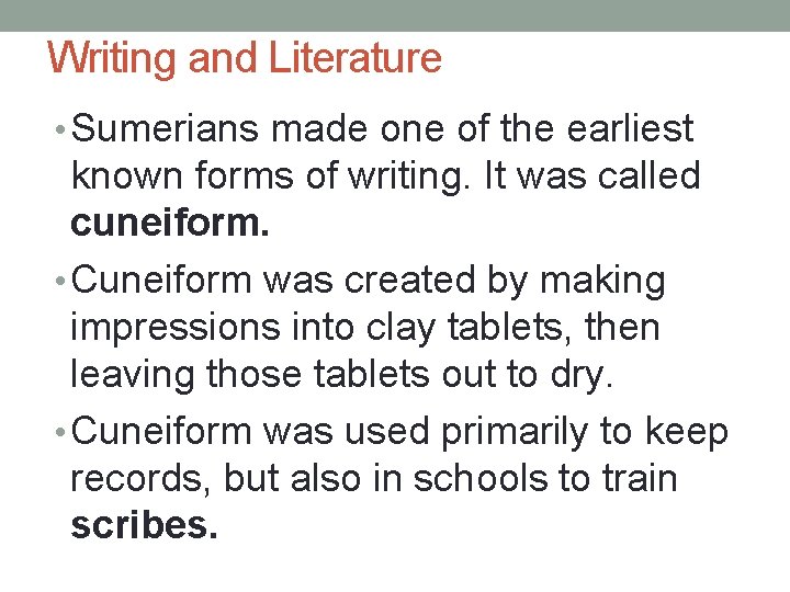 Writing and Literature • Sumerians made one of the earliest known forms of writing.