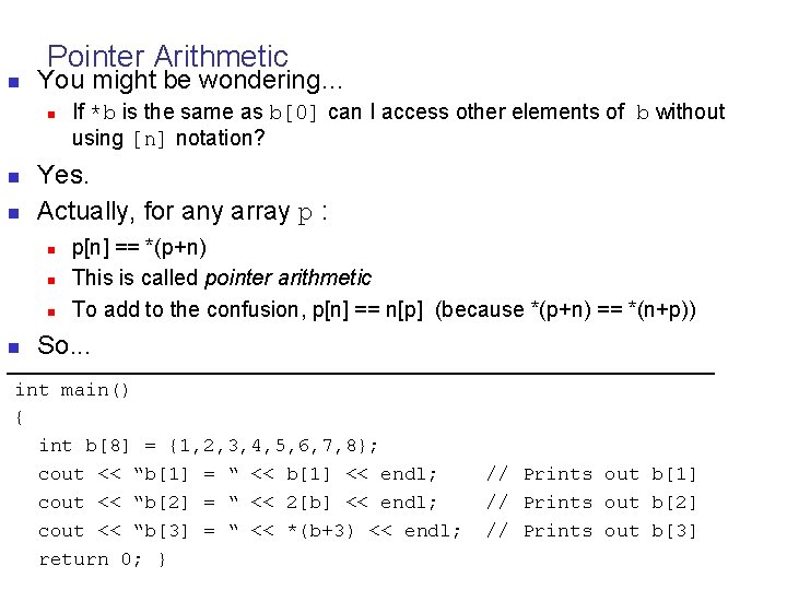 Pointer Arithmetic n You might be wondering… n n n Yes. Actually, for any