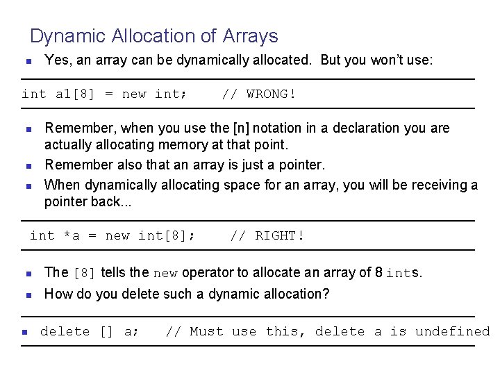Dynamic Allocation of Arrays n Yes, an array can be dynamically allocated. But you