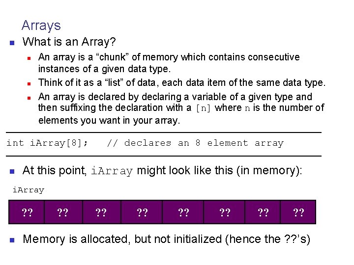 Arrays n What is an Array? n n n An array is a “chunk”