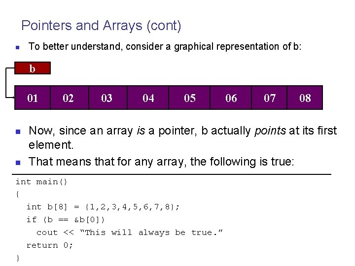 Pointers and Arrays (cont) n To better understand, consider a graphical representation of b: