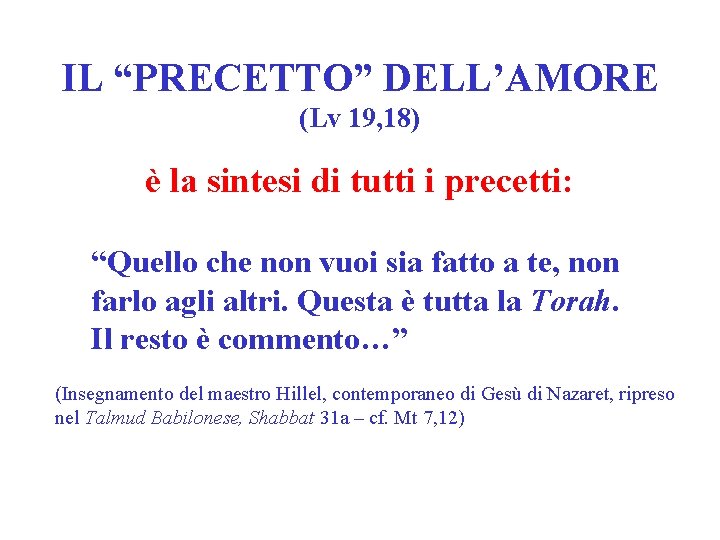 IL “PRECETTO” DELL’AMORE (Lv 19, 18) è la sintesi di tutti i precetti: “Quello