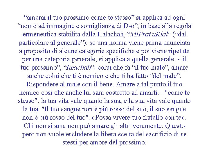 “amerai il tuo prossimo come te stesso” si applica ad ogni “uomo ad immagine