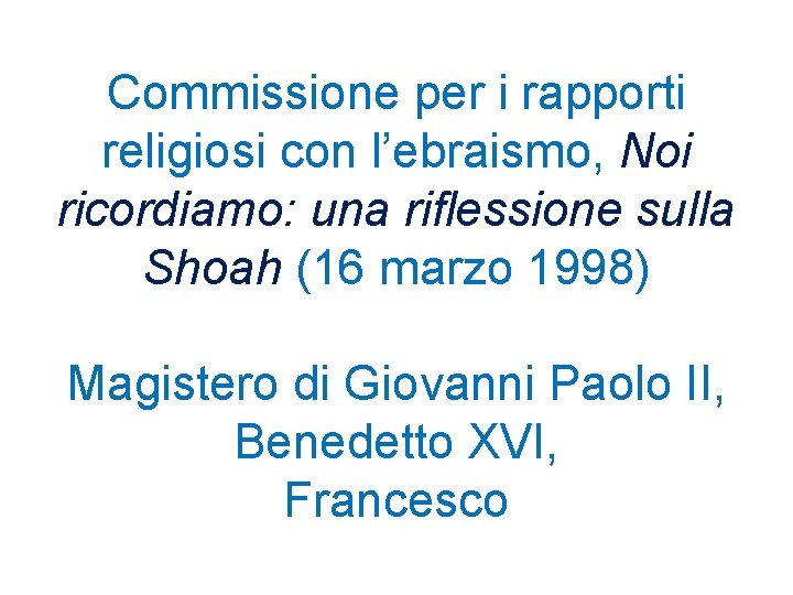 Commissione per i rapporti religiosi con l’ebraismo, Noi ricordiamo: una riflessione sulla Shoah (16