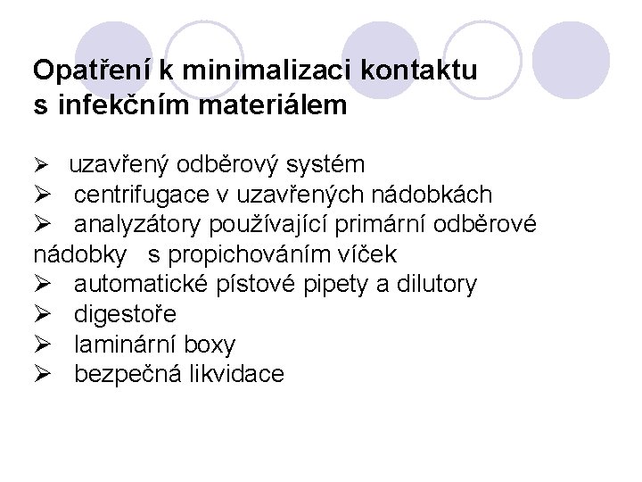 Opatření k minimalizaci kontaktu s infekčním materiálem uzavřený odběrový systém centrifugace v uzavřených nádobkách