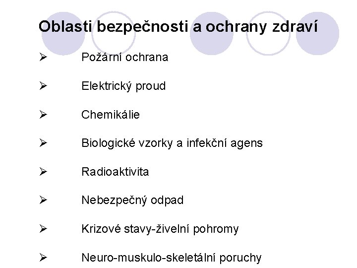 Oblasti bezpečnosti a ochrany zdraví Požární ochrana Elektrický proud Chemikálie Biologické vzorky a infekční