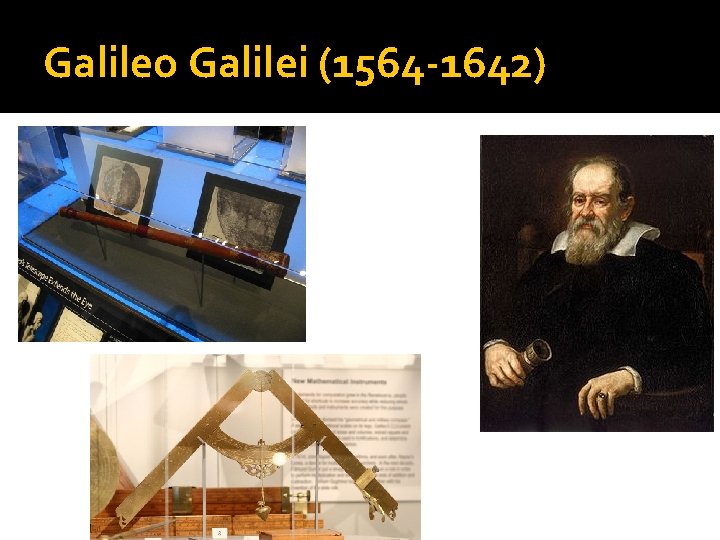 Galileo Galilei (1564 -1642) 