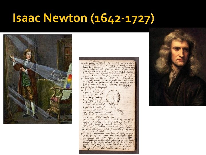 Isaac Newton (1642 -1727) 